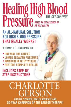 Healing High Blood Pressure - The Gerson Way de Charlotte Gerson