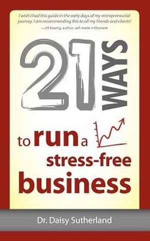 21 Ways to Run a Stress-Free Business de Daisy Sutherland