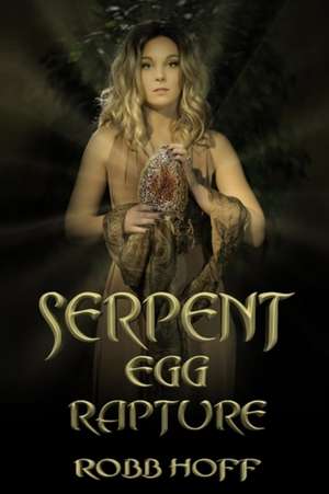 Hoff, R: SERPENT EGG RAPTURE