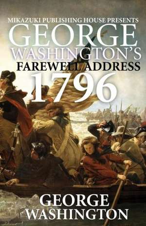 George Washington's Farewell Address: 1796 Speech de George Washington