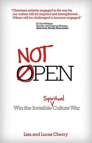 Not Open: Win the Invisible Spiritual Culture War de Lisa Cherry