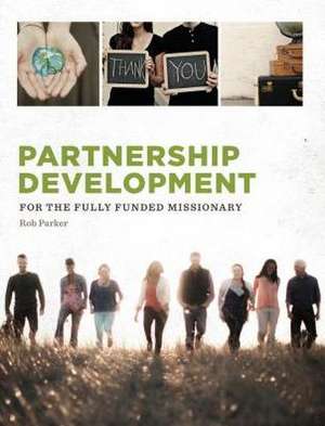 Partnership Development: For the Fully Funded Missionary de Rob Parker