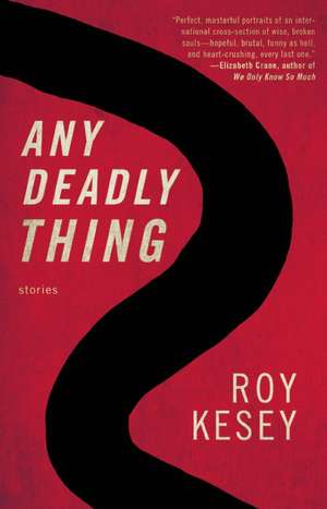 Any Deadly Thing de Roy Kesey