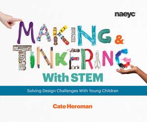 Making and Tinkering with Stem: Solving Design Challenges with Young Children de Cate Heroman