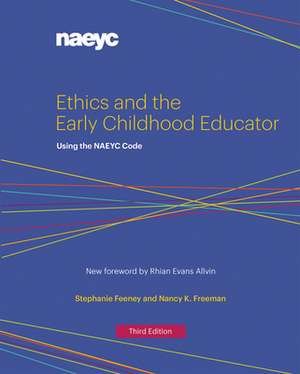 Ethics and the Early Childhood Educator: Using the Naeyc Code de Nancy K. Freeman