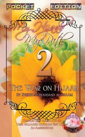 My Hijaab, My Path Pocket Edition 2 - The War on Hijaab de Lacina Al-Amreekiyyah, Umm Mujaahid Khad