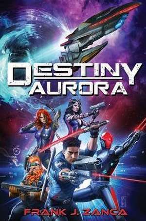 Destiny Aurora de Frank J Zanca