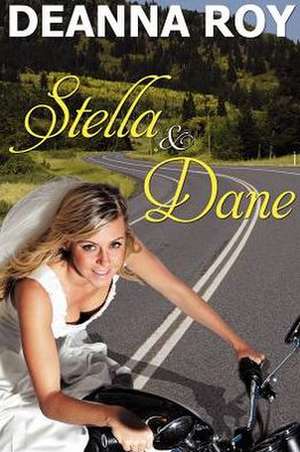 Stella and Dane: A Honky Tonk Romance de Deanna Roy