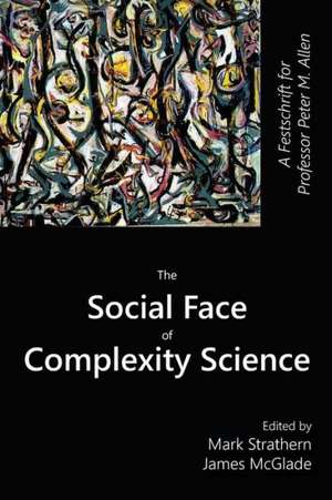 The Social Face of Complexity Science: A Festschrift for Professor Peter M. Allen de Mark Strathern