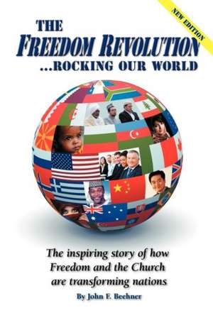 The Freedom Revolution...Rocking Our World - New Edition de John F. Beehner