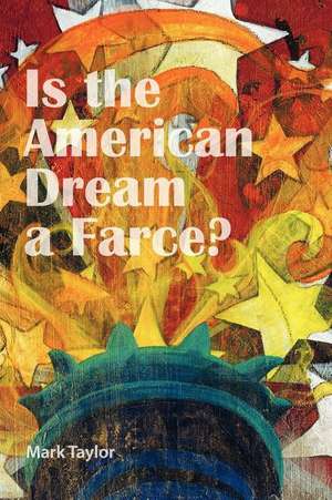 Is the American Dream a Farce? de Mark Taylor