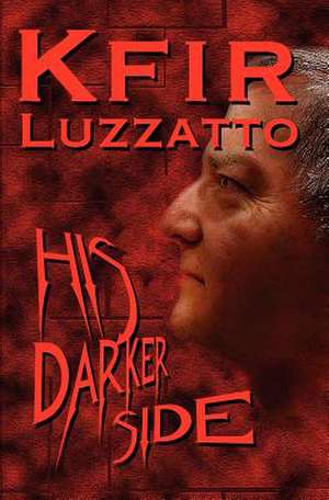 His Darker Side de Kfir Luzzatto