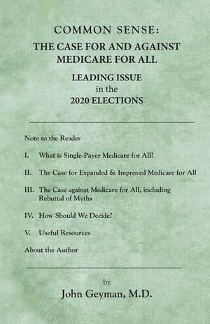 Common Sense: : The Case For and Against Medicare For All de John Geyman M. D.