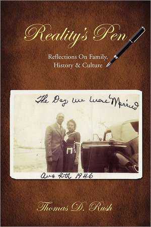 Reality's Pen: Reflections on Family, History & Culture de Thomas D. Rush