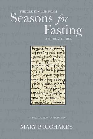 The Old English Poem Seasons for Fasting: A Critical Edition de Mary P. Richards