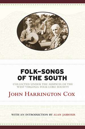 Folk-Songs of the South: Collected Under the Auspices of the West Virginia Folk-Lore Society de John Harrington Cox