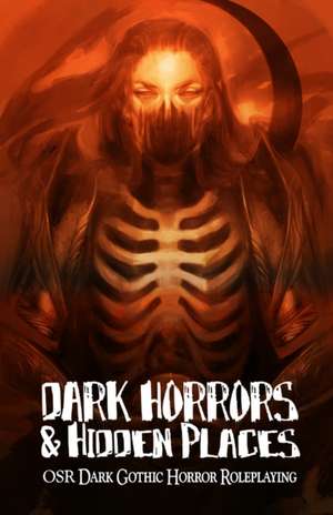 Dark Horrors & Hidden Places: OSR Dark Gothic Roleplaying de Brett M. Bernstein