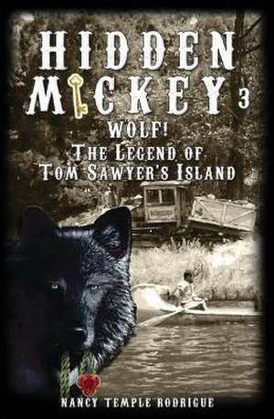 Hidden Mickey 3: Wolf! the Legend of Tom Sawyer's Island de Nancy Temple Rodrigue