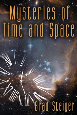 Mysteries of Time and Space de BRAD STEIGER