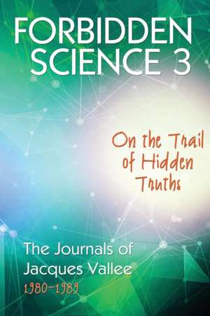 Forbidden Science 3 de Jacques Vallee