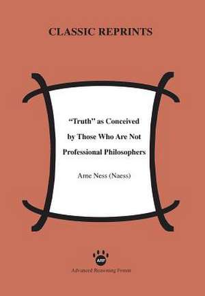 Truth as Conceived by Those Who Are Not Professional Philosophers de Arne Ness (Naess)