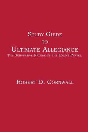 Study Guide to Ultimate Allegiance de Robert D. Cornwall