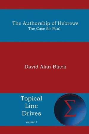 The Authorship of Hebrews de David Alan Black