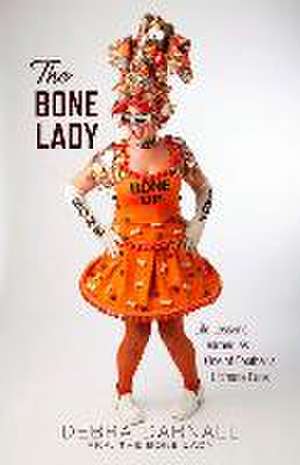 The Bone Lady: Life Lessons Learned as One of Football's Ultimate Fans de Debra Taylor Darnall