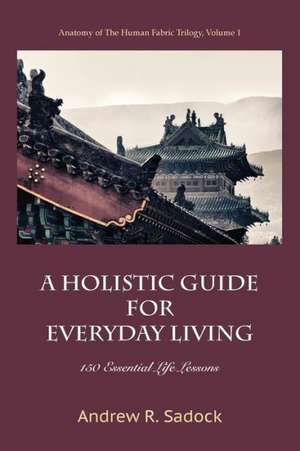 A Holistic Guide for Everyday Living de Andrew R. Sadock