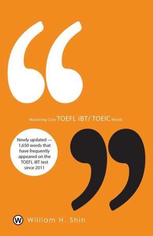 Mastering Core TOEFL Ibt/Toeic Words de William H. Shin