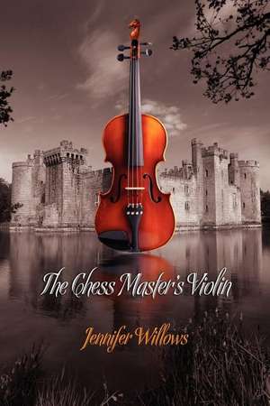 The Chess Master's Violin de Jennifer Willows