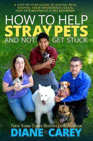 How to Help Stray Pets and Not Get Stuck de Diane Carey