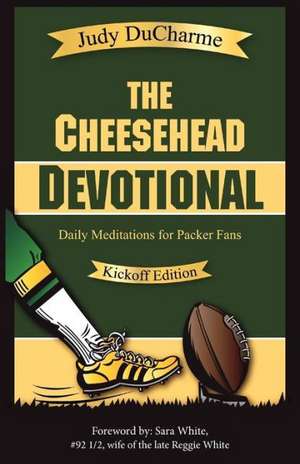 The Cheesehead Devotional de Judy DuCharme