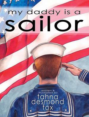 my daddy is a sailor de Tahna Desmond Fox