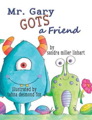 Mr. Gary Gots a Friend de Sandra Miller Linhart