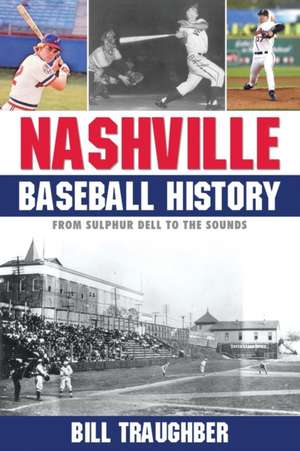 Nashville Baseball History de Bill Traughber