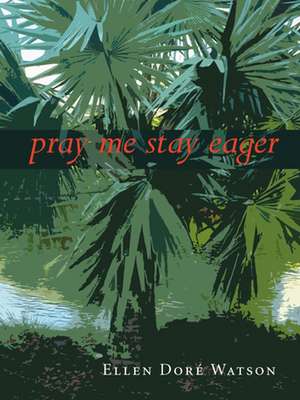 pray me stay eager de Ellen Doré Watson