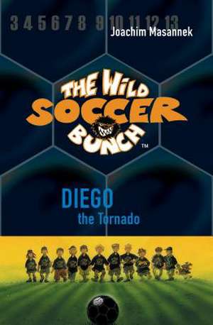 The Wild Soccer Bunch, Book 2: Diego the Tornado de Joachim Masannek