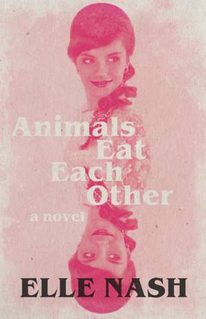 Animals Eat Each Other de Elle Nash