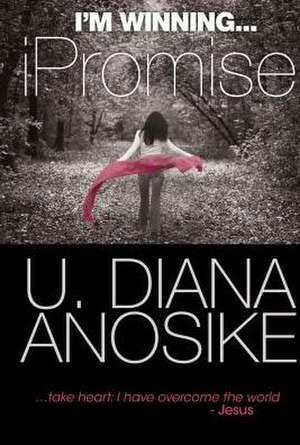 I'm Winning... iPromise de U. Diana Anosike