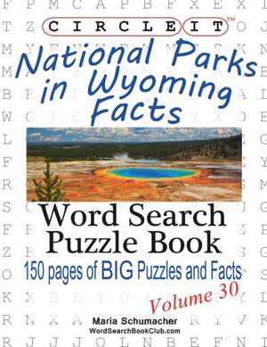 Circle It, National Parks in Wyoming Facts, Word Search, Puzzle Book de Lowry Global Media LLC