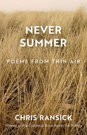 Never Summer: Poems from Thin Air de Chris Ransick