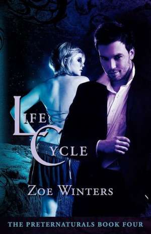 Life Cycle (Preternaturals Book 4) de Zoe Winters