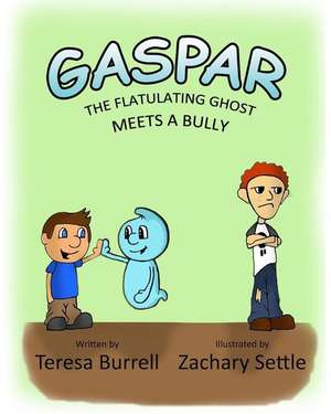 Gaspar, The Flatulating Ghost Meets a Bully de Teresa Burrell