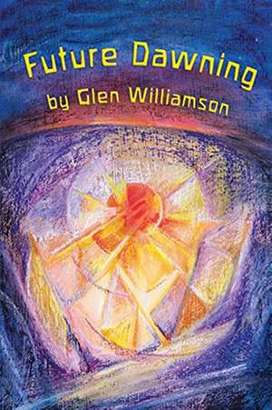 Future Dawning de Glen Williamson