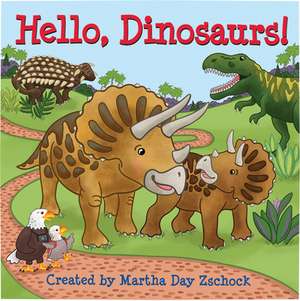 Hello, Dinosaurs! de Martha Zschock