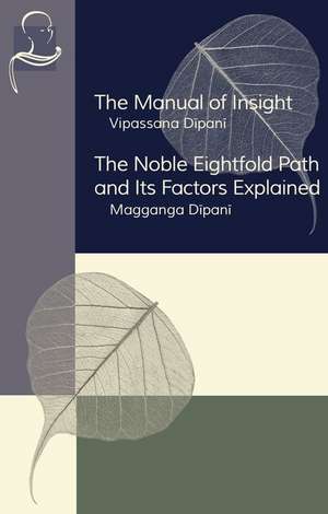 The Manual of Insight and the Noble Eightfold Path and Its Factors Explained de Sayadaw, Ven Ledi