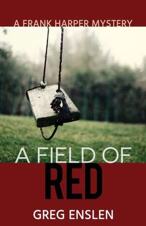 A Field of Red de Greg Enslen