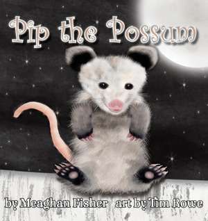 Pip the Possum de Meaghan Fisher