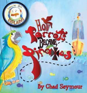 How Parrots Became Pirates de Chad Seymour